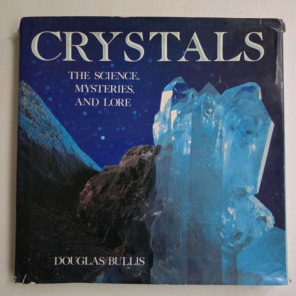 Crystals : the Science, the Lore and the Mysteries by Aff, Bullis, Douglas Micha
